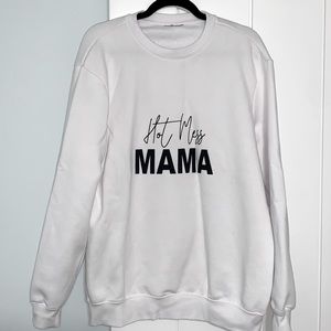 Hot Mess Mama Sweatshirt - L
